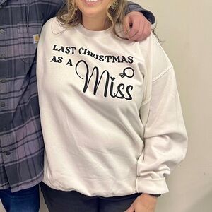 Last Christmas as a Miss Crewneck
